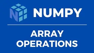 Numpy  Fundamentals | Array Operations