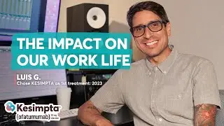 The KESIMPTA Crew on: Work Life