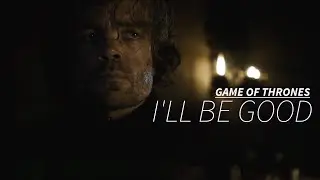 Game of Thrones || I'll Be Good