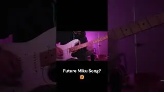 Next Miku song? Not too difficult to play but I think it sounds kinda sick 