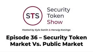 Security Token Show: #36 - Security Token Market vs. Public Market
