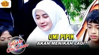 UMI PIPIK AKAN MENIKAH LAGI?! | SELEB ON CAM