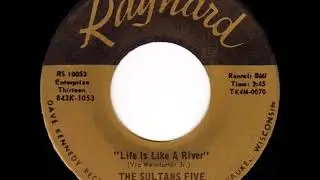 The Sultans Five - Life Is Like A River