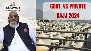 Hajj Packages 2024 | Government vs. Private | Al-Waris Tourism Services