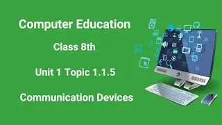 8th Class Textbook | Computer Education | Unit 1 | Topic 1.1.5 Communication Devices (Urdu Language)