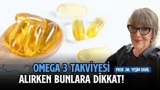 Omega 3 Alırken Nelere Dikkat Etmeliyiz? | Omega 3'ün Faydaları Nelerdir?