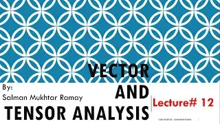 Vector and tensor Analysis (gradient, divergence and curl)  Lecture # 12 Relation in Del Operator