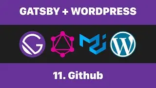 11 Setting Up GitHub  (Gatsby + WordPress)