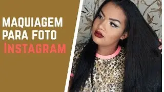 MAQUIAGEM PARA FOTOS INSTAGRAM