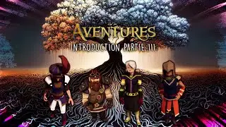 AVENTURES : INTRODUCTION PARTIE 3 | SANS SPOILERS (feat Superflame)