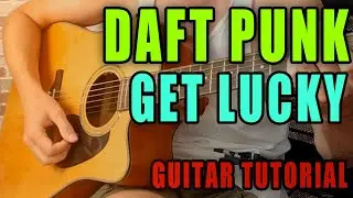 How To Play Get Lucky by Daft Punk & Pharrell Williams On Acoustic Guitar! Tutorial