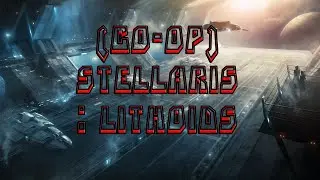 (Co-oP) Stellaris: Lithoids