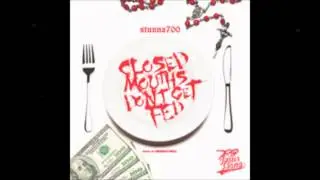 Stunna700  Album  Closed Mouths Don't Get Fed