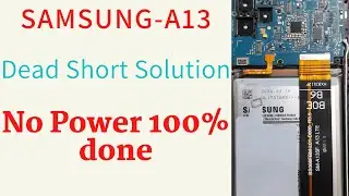 Samsung Galaxy A13 (SM-A135F) Short Solution / No Power 100% Done