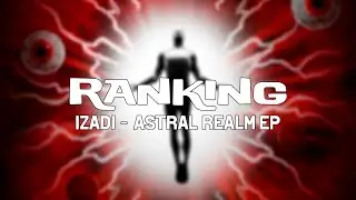 Ranking | Izadi - Astral Realm EP | 5 tracks