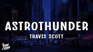 Travis Scott - ASTROTHUNDER (Lyrics)