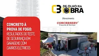 De Olho na Obra | Resultados: Concreto à Prova de Fogo em Garagens com Carros Elétricos