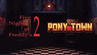 Pony Town | How To Create Animatronics From Five Nights at Freddy's 2