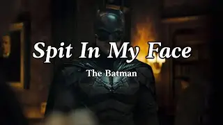 The Batman | Spit In My Face