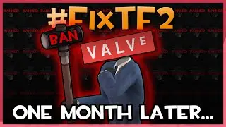 #FixTF2 ONE MONTH LATER - What Has Happened?