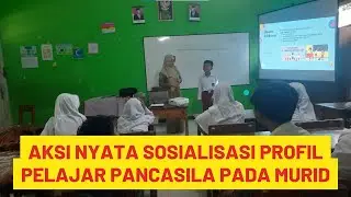 CONTOH AKSI NYATA TOPIK 7 SOSIALISASI PROFIL PELAJAR PANCASILA PADA MURID