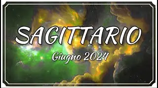 LETTURA CARTE SAGITTARIO GIUGNO 2024