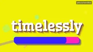 TIMELESSLY - HOW TO PRONOUNCE IT?