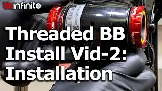 Threaded BB Installation Vid-2: Installing The Bottom Bracket Correctly