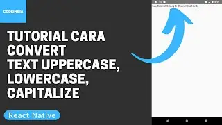 Tutorial Cara Convert Text Uppercase, Lowercase, Capitalize dengan React Native