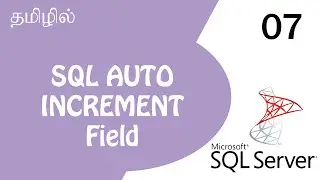 SQL AUTO INCREMENT Field | IDENTITY  | Tutorial in Tamil | Tamil Programmer