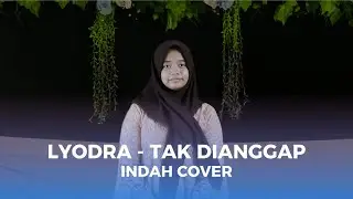 LYODRA - TAK DIANGGAP (COVER BY INDAH)
