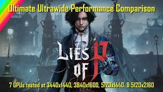 Lies of P - Ultrawide & Super Ultrawide Performance - High PFS with some odd 1% lows.