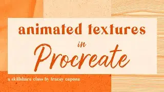 NEW SKILLSHARE CLASS | Animated Textures in Procreate | Tips & Tricks for Adding Motion on Your iPad