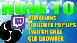 How to Use Twitch Alerts With OBS-Using CLR Browser Plugin(Setting Up Follower Alert) 2015
