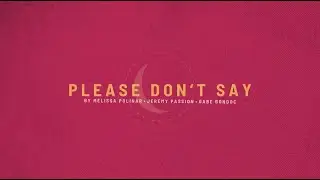 PLEASE DON'T SAY - Polinar x Passion x Bondoc - LYRIC VIDEO