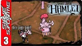 Don't Starve Hamlet Ep 3 ◀ HERE PIGGY PIGGY!! ▶ Gamplay/Tips