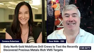 Sixty North Gold Mining With CEO, Dave Webb