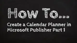 How to Create a Calendar Planner in Microsoft Publisher Part 1