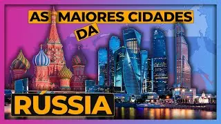 MAIORES CIDADES DA RÚSSIA
