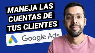 Cuenta de Administrador de Google Ads (MCC) - Creación, Accesos y Más