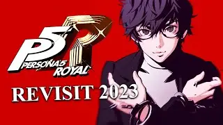 Persona 5 Royal Revisit in 2023 - A game made in 2016 that's still worth $60 in 2023