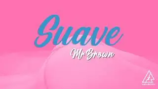 Mike Brown - Suave (Video Lyric)