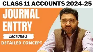 Lecture 2 Journal Entry | Class 11 Accounts 2024-25 | Detailed Concept | Chapter 8