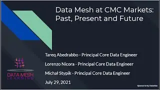 Data Mesh at CMC Markets: Past, Present and Future; Data Mesh Learning Meetup 