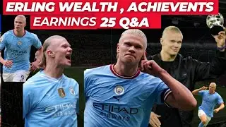 Guess the 25 Q & A About Erling Haaland | Earling Total Income