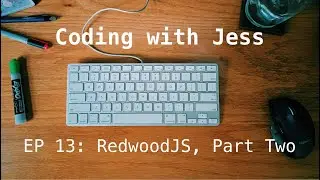 Coding With Jess EP13: RedwoodJS, Part Two