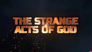 STRANGE ACTS OF GOD 24TH AUGUST