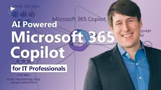 Understanding Microsoft 365 Copilot for IT Professionals