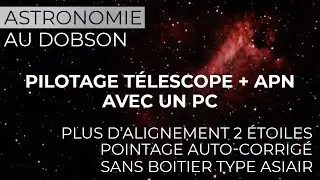 PILOTAGE TELESCOPE SYNSCAN + APN  par platesolving (APT,  PlateSolve2), pointage ultra précis