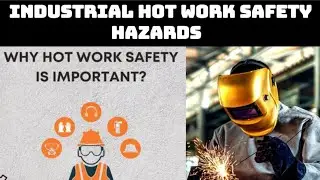 Hot Work Safety | Industrial Hot Work | Hot Work Hazards | Industrial Hot Work Safety Animation